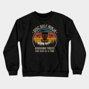 Disc Golf Ninja Dodging Trees One Shot At A Time Crewneck Sweatshirt